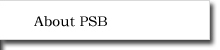 About PSB
